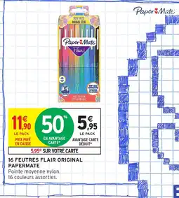 Intermarché Hyper PAPERMATE 16 Feutres flair original offre