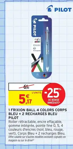 Intermarché Hyper PILOT 1 frixion ball 4 colors corps bleu + 2 recharges bleu offre