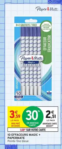 Intermarché Hyper PAPERMATE 10 effaceurs magic + offre