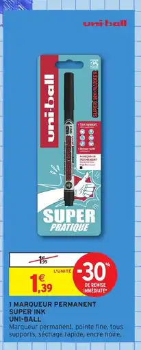 Intermarché Hyper UNI-BALL 1 marqueur permanent super ink offre