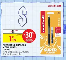 Intermarché Hyper UNIBALL Porte mine shalaku + étui mines offre