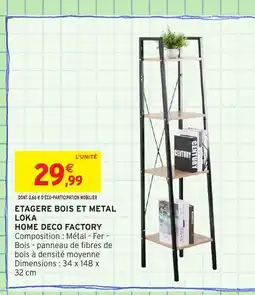 Intermarché Hyper Etagere bois et metal loka home deco factory offre