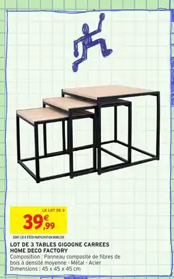 Intermarché Hyper Lot de 3 tables gigogne carrees home deco factory offre