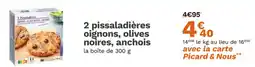 Picard 2 pissaladières oignons, olives noires, anchois offre