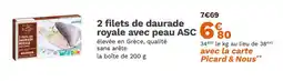 Picard 2 filets de daurade royale avec peau ASC 60 offre