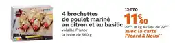 Picard 4 brochettes de poulet mariné au citron et au basilic offre