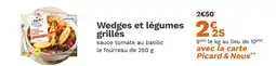 Picard Wedges et légumes grillés offre