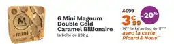 Picard 6 Mini Magnum Double Gold Caramel Billionaire offre