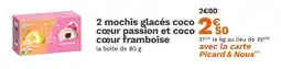 Picard 2 mochis glacés coco cœur passion et coco cœur framboise offre