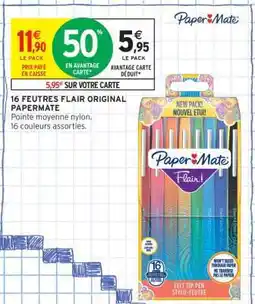 Intermarché 16 FEUTRES FLAIR ORIGINAL PAPERMATE offre