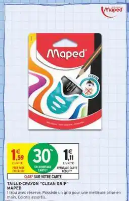 Intermarché TAILLE-CRAYON CLEAN GRIP MAPED offre