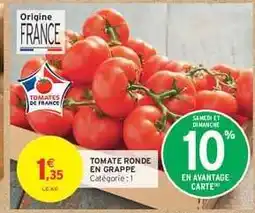 Intermarché TOMATE RONDE EN GRAPPE offre