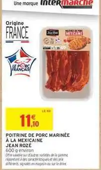 Intermarché POITRINE DE PORC MARINÉE À LA MEXICAINE JEAN ROZÉ offre