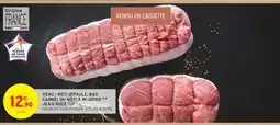 Intermarché VEAU : RÔTI (ÉPAULE, BAS CARRÉ) OU RÔTI À MIJOTER ** JEAN ROZÉ offre
