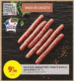Intermarché SAUCISSE AROMATISÉE TOMATE BASILIC JEAN ROZÉ offre