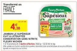 Intermarché JAMBON LE SUPÉRIEUR CUIT À L'ÉTOUFFÉE CONSERVATION SANS NITRITE FLEURY MICHON offre