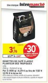 Intermarché DOSETTES DE CAFÉ CLASSIC PLANTEUR DES TROPIQUES offre