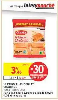 Intermarché 16 PAINS AU CHOCOLAT CHABRIOR offre
