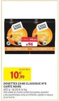 Intermarché DOSETTES 2X48 CLASSIQUE N°5 CARTE NOIRE offre