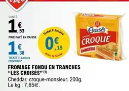 E.Leclerc Les croises - fromage fondu en tranches offre