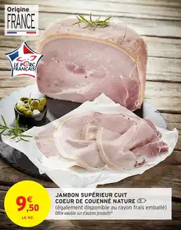 Intermarché Hyper Jambon supérieur cuit coeur de couenné nature offre