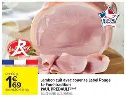 Carrefour Market Jambon cuit avec couenne Label Rouge Le Foué tradition offre