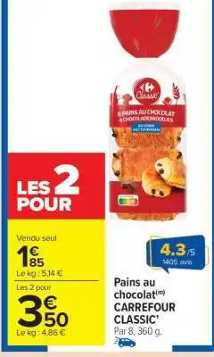 Carrefour Market PAINS AU CHOCOLAT CARREFOUR CLASSIC' offre