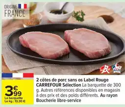 Carrefour 2 côtes de porc sans os Label Rouge CARREFOUR Sélection offre