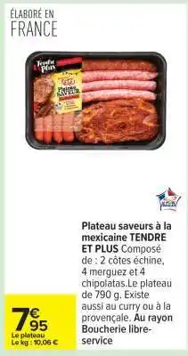 Carrefour Plateau saveurs à la mexicaine TENDRE ET PLUS offre