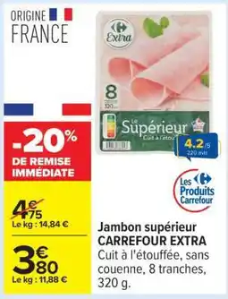 Carrefour Jambon Supérieur CARREFOUR EXTRA offre