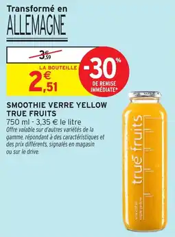 Intermarché Hyper Smoothie verre yellow true fruits offre