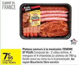Carrefour Tendre et plus - plateau saveurs à la mexicaine offre