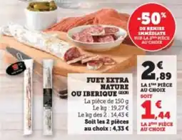 Hyper U Fuet extra nature ou iberique offre