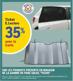 E.Leclerc L'Auto Sur les produits présents en magasin de la gamme de pare soleil "tech9" offre