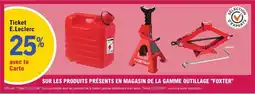 E.Leclerc L'Auto Sur les produits présents en magasin de la gamme outillage "foxter" offre