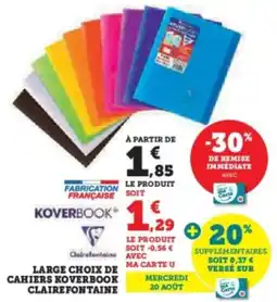 Super U Large choix de ma carte u cahiers koverbook clairefontaine offre