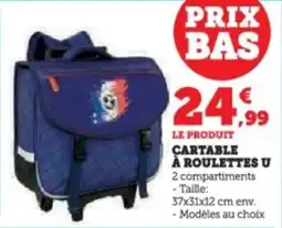 Super U Cartable a roulettes u offre
