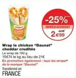 Monoprix Wrap le chicken daunat cheddar crudités offre