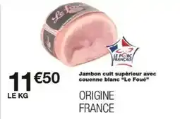 Monoprix Jambon cuit supérieur avec couenne blanc le foue offre