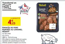 Intermarché HÉNAFF Émincés de porc marinés au caramel offre
