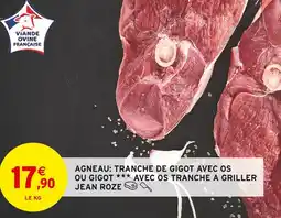 Intermarché Jean Roze Agneau: tranche de gigot avec os ou gigot avec os tranche à griller offre