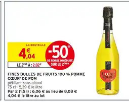 Intermarché Cœur de Pom Fines bulles de fruits 100 % pomme offre