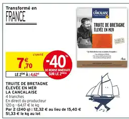 Intermarché La Cancalaise Truite de Bretagne élevée en mer offre