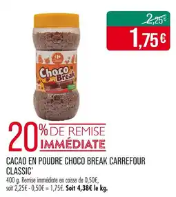 Match Carrefour Classic' Cacao en poudre Choco Break offre