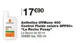 Monoprix Anthelios uvmune 400 control fluide solaire spf50+ la roche posay offre