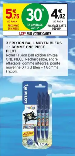 Intermarché PILOT 3 Frixion Ball moyen bleus + 1 gomme One Piece offre
