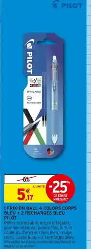 Intermarché Pilot 1 frixion ball 4 colors corps bleu + 2 recharges bleu offre