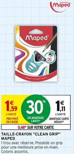 Intermarché Maped Taille-crayon Clean Grip offre