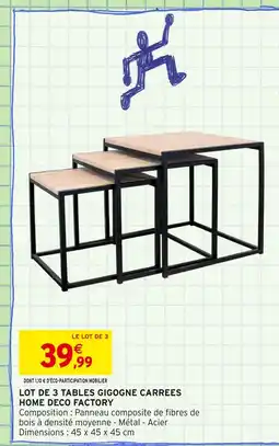 Intermarché HOME DECO FACTORY Lot de 3 tables gigogne carrées offre