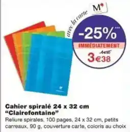 Monoprix Cahier spiralé clairefontaine offre